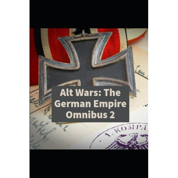 Alt Wars: The German Empire Omnibus 2 (Paperback)