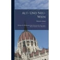 thumbnail image 1 of Alt- und Neu-Wien: Beiträge zur Beföderung lokaler Interessen für Zeit, Leben, Kunst und Sitte, Erstes Bändchen (Hardcover), 1 of 1