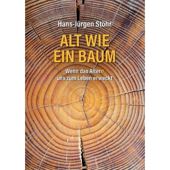 Alt wie ein Baum: Wenn das Altern uns zum Leben erweckt, (Paperback)