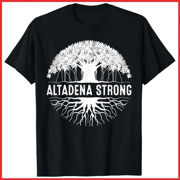 Altadena Strong Banyan Tree Pride California Community Nature Unisex T-Shirt, S-5XL