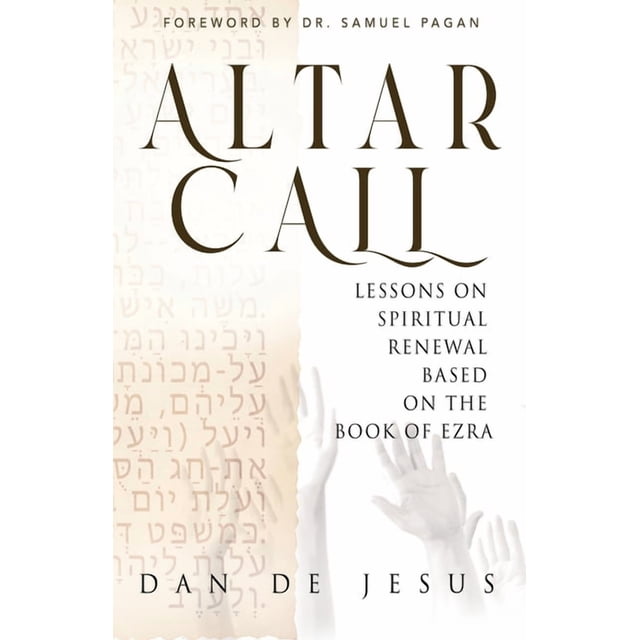 Altar Call: Lessons On Spiritual Renewal Based On The Book of Ezra ...