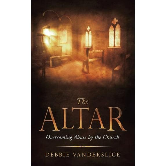 Altar : Overcoming Abuse by the Church