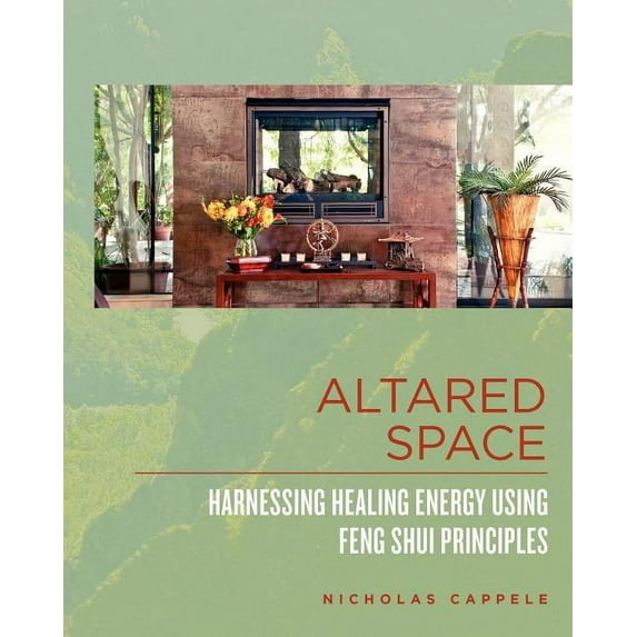 Altared Space: Harnessing Healing Energy Using Feng Shui Principles, (Paperback)