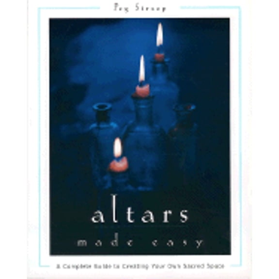 Pre-Owned Altars Made Easy: A Complete Guide To Creating Your Own Sacred Space (Paperback) 0062514903 9780062514905