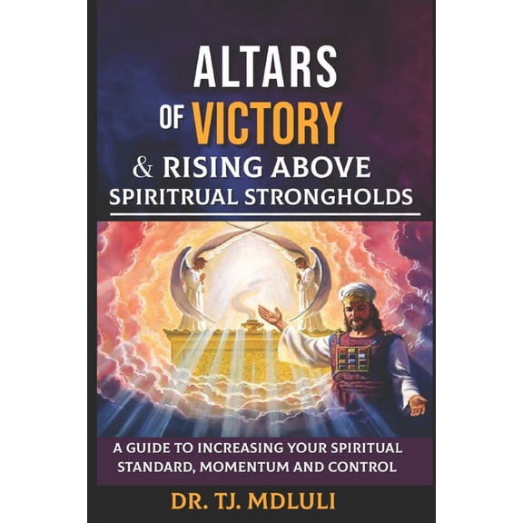 Altars of Victory and Rising Above Spiritual Strongholds
