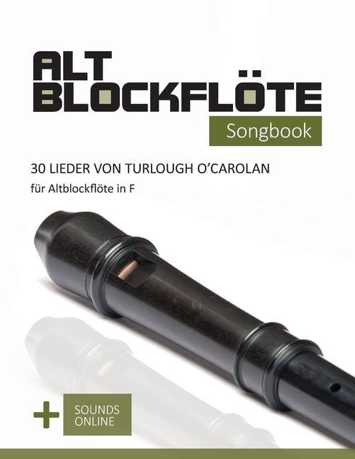 AltblockflÃ¶te Songbooks AltblockflÃ¶te Songbook - 30 Lieder von Turlough O'Carolan fÃ¼r AltblockflÃ¶te in F: + Sounds online, (Paperback)