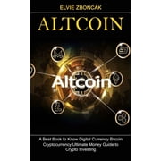 Altcoin A Best Book to Know Digital Currency Bitcoin Cryptocurrency Ultimate Money Guide to Crypto Investing, Paperback