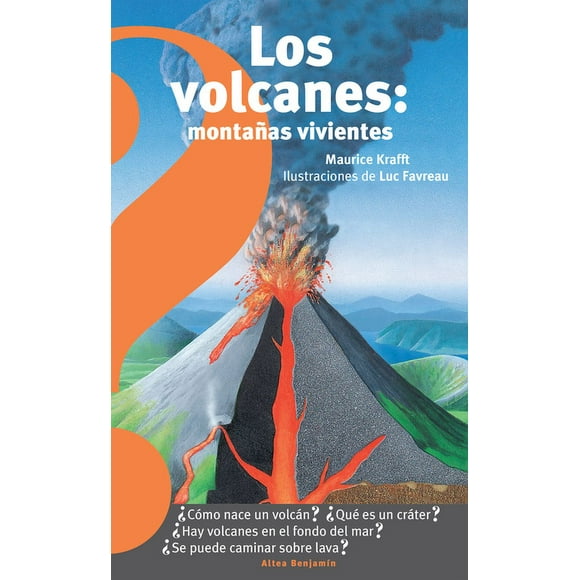 Altea Benjamín: Los Volcanes, Montañas Vivientes / Volcanoes: Living Mountains (Paperback)