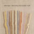 thumbnail image 1 of Alter Ego - Decoding The Hacker Myth Remixed Pt. 1 - Music & Performance - Vinyl, 1 of 1