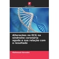 thumbnail image 1 of AlteraÃ§Ãµes no ECG na sÃ­ndrome coronÃ¡ria aguda e sua relaÃ§Ã£o com o resultado, (Paperback), 1 of 1