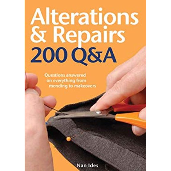 Pre-Owned Alterations: 200 Q&A, Questions Answered on Everything From Mending to Makeovers (Hardcover) 0764164511 9780764164514