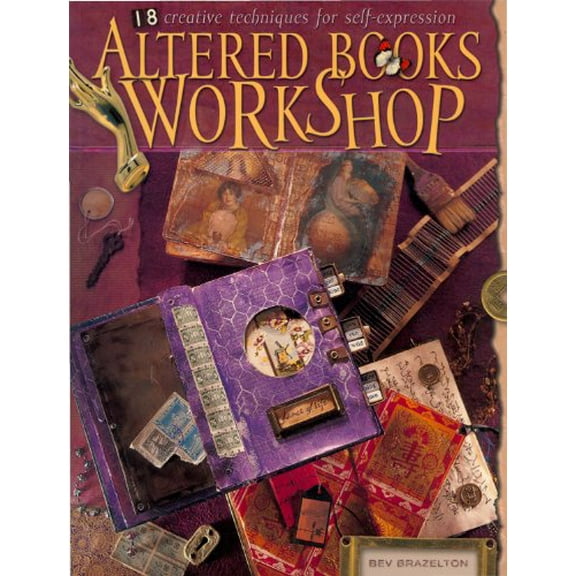 Pre-Owned Altered Books Workshop: 18 Creative Techniques for Self-Expression (Paperback) 1581805357 9781581805352
