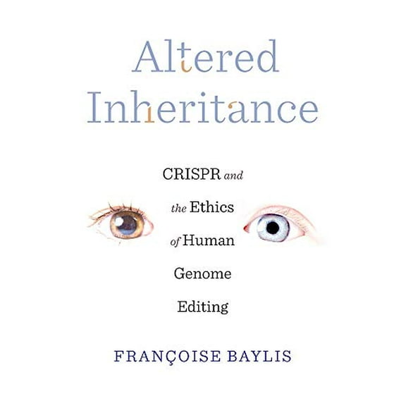 Pre-Owned Altered Inheritance: Crispr and the Ethics of Human Genome Editing (Hardcover) 0674976711 9780674976719