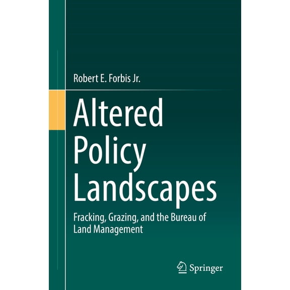 Altered Policy Landscapes: Fracking, Grazing, and the Bureau of Land Management, (Hardcover)