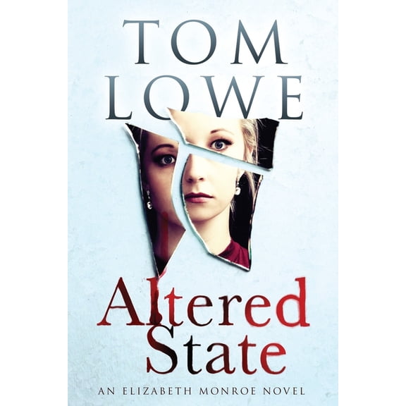 Altered State: An Elizabeth Monroe Novel (Paperback) by Tom Lowe