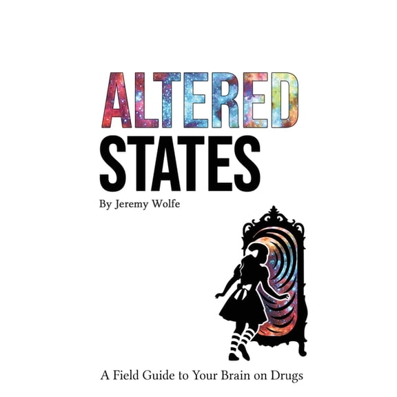 Altered States: A Field Guide to Your Brain on Drugs, (Paperback)