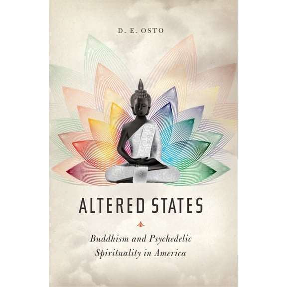 Altered States: Buddhism and Psychedelic Spirituality in America, (Paperback)