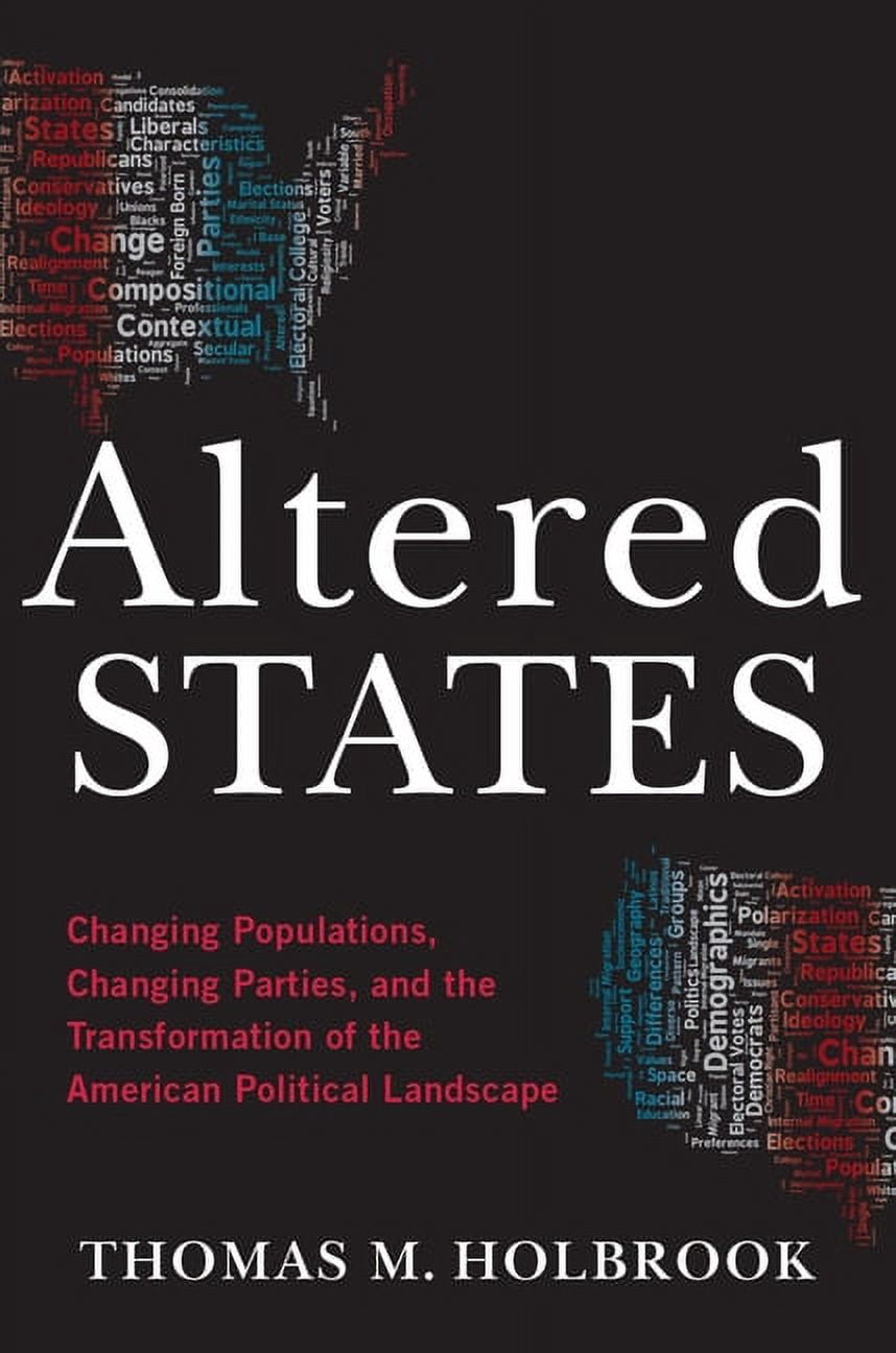 Altered States: Changing Populations, Changing Parties, and the ...