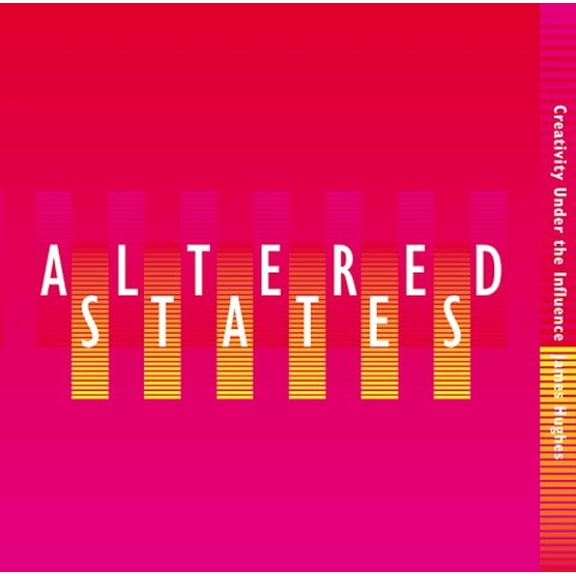Pre-Owned Altered States: Creativity Under the Influence (Hardcover) 0823001636 9780823001637