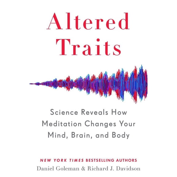 Altered Traits: Science Reveals How Meditation Changes Your Mind, Brain, and Body, (Hardcover)