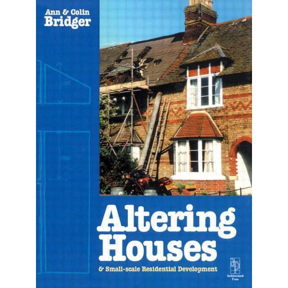 Altering Houses and Small Scale Residential Developments, (Paperback)