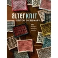 thumbnail image 1 of Alterknit Stitch Dictionary: 200 Modern Knitting Motifs, (Hardcover), 1 of 1