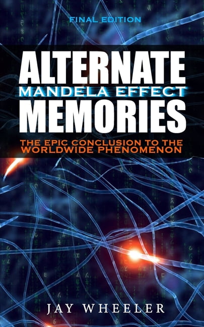 Alternate Memories: The Mandela Effect [FINAL EDITION] The Epic ...