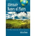 thumbnail image 1 of Alternate Names of Places: A Worldwide Dictionary, (Paperback), 1 of 1