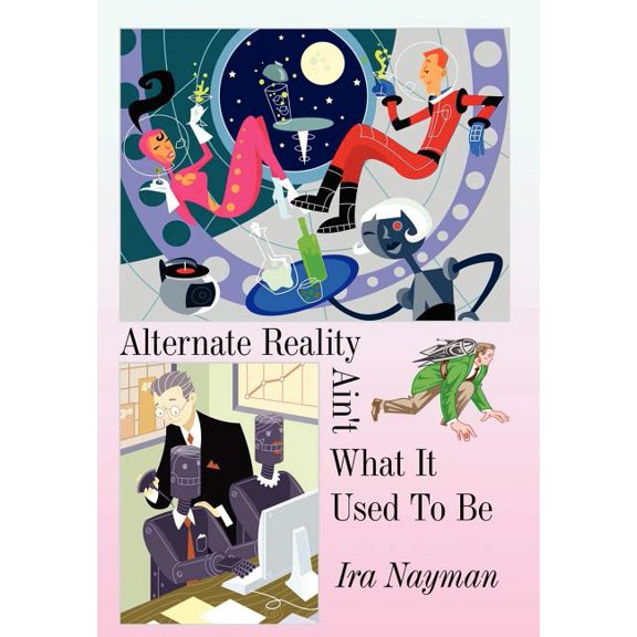Alternate Reality Ain't What It Used to Be, (Hardcover)