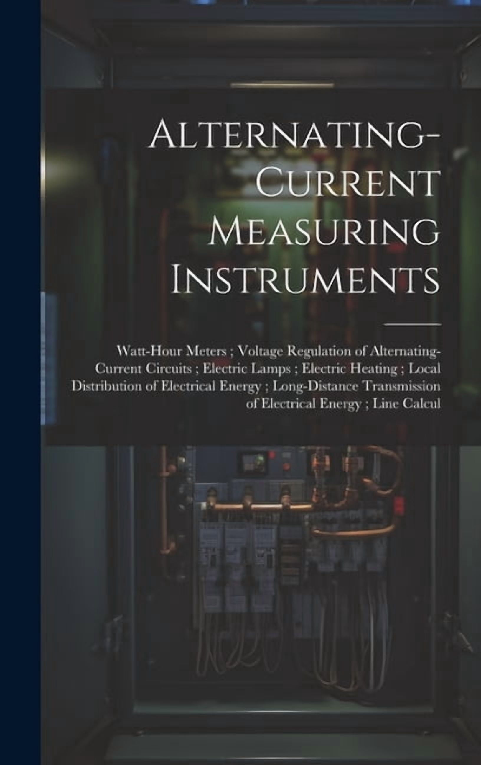 Electric Instrument Current Watt Alternating-Current Measuring Instruments; Watt-Hour Meters; Voltage ...