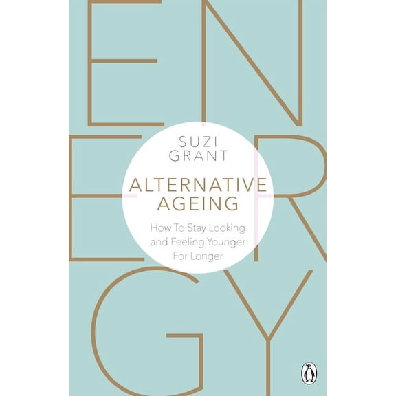 Alternative Ageing: How to Stay Looking and Feeling Younger for Longer, (Paperback)