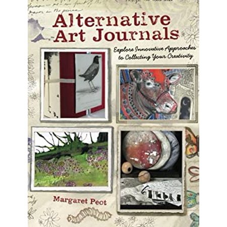 Pre-Owned Alternative Art Journals: Explore Innovative Approaches to Collecting Your Creativity (Paperback) 1440310645 9781440310645
