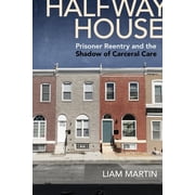 Alternative Criminology Halfway House Prisoner Reentry and the Shadow of Carceral Care, Book 26, Paperback