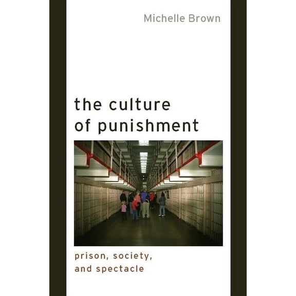 Alternative Criminology The Culture of Punishment: Prison, Society, and Spectacle, Book 23, (Hardcover)