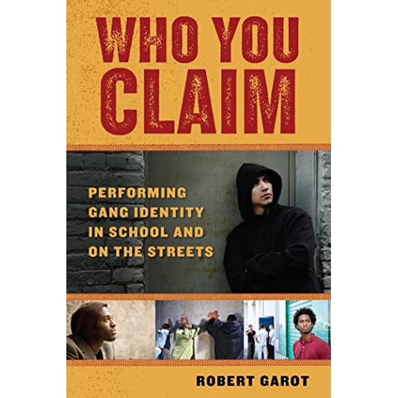 Pre-Owned Who You Claim: Performing Gang Identity in School and on the Streets (Paperback) 0814732135 9780814732137
