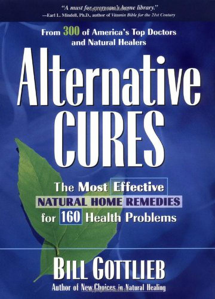 Alternative Cures: The Most Effective Natural Home Remedies for 160 Health Problems (Hardcover) by Bill Gottlieb