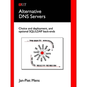 Pre-Owned Alternative DNS Servers: Choice and Deployment, and Optional Sql/LDAP Back-Ends (Paperback) 0954452992 9780954452995