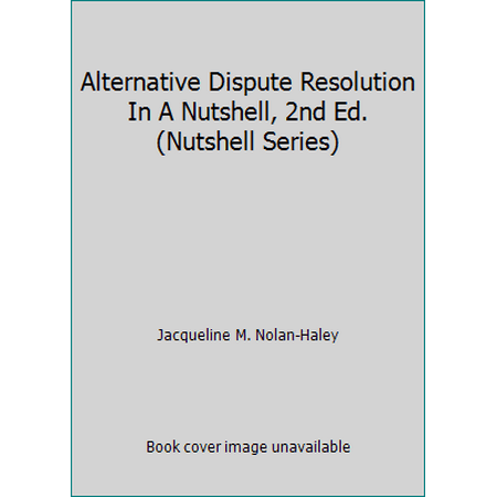 Alternative Dispute Resolution In A Nutshell, 2nd Ed. (Nutshell Series) [Paperback - Used]