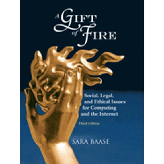 Pre-Owned Alternative Etext Formats: A Gift of Fire : Social, Legal, and Ethical Issues for Computing the Internet (Edition 3) (Paperback)