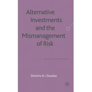Alternative Investments and the Mismanagement of Risk, Hardcover