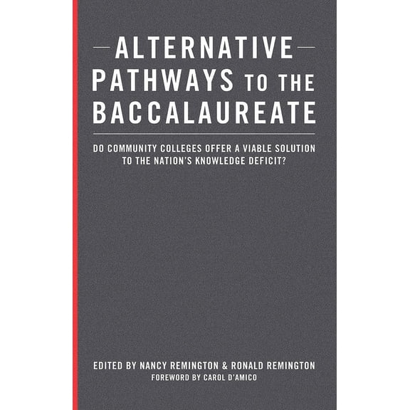 Alternative Pathways to the Baccalaureate: Do Community Colleges Offer a Viable Solution to the Nation's Knowledge Defic, (Hardcover)