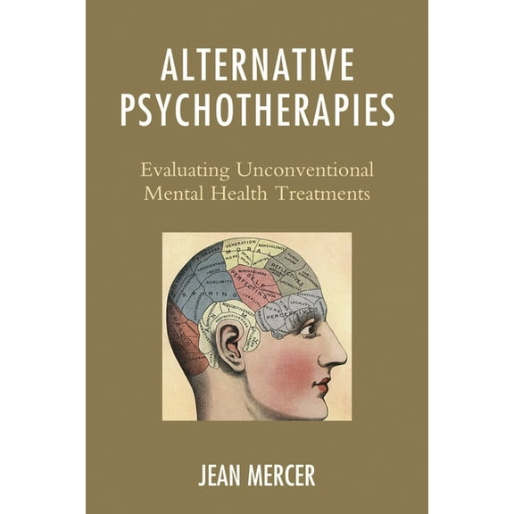 Alternative Psychotherapies: Evaluating Unconventional Mental Health Treatments, (Hardcover)