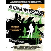 Alternative Resumes: Definitely Not Your Parents Resume Book!  Paperback  Michael G Howard