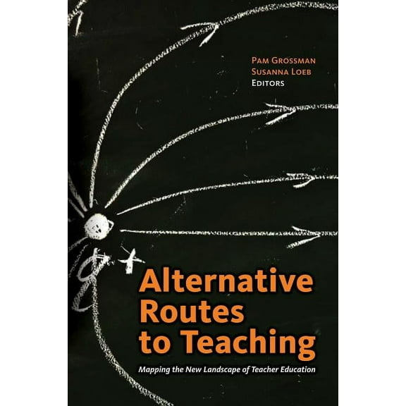 Alternative Routes to Teaching: Mapping the New Landscape of Teacher Education (Paperback)