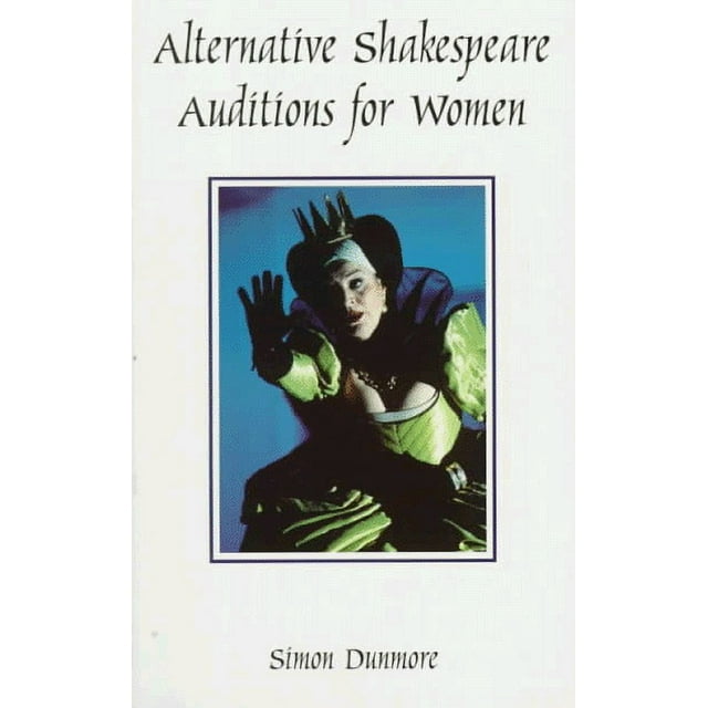 Alternative Shakespeare Auditions for Women - Dunmore, Simon
