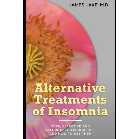 Alternative and Integrative Treatments in Mental Health Care: Alternative Treatments of Insomnia: Safe, effective and affordable approaches and how to use them (Paperback)