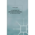 thumbnail image 1 of Alternative View A Critique of Orthodox Economics: An Alternative Model, (Hardcover), 1 of 1
