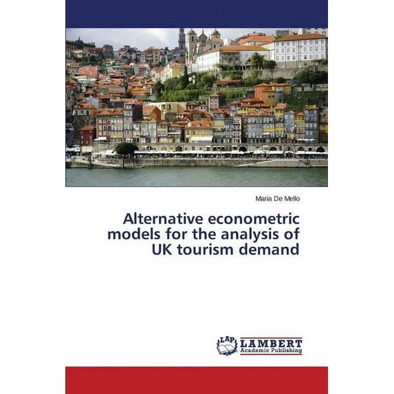 Alternative econometric models for the analysis of UK tourism demand (Paperback)