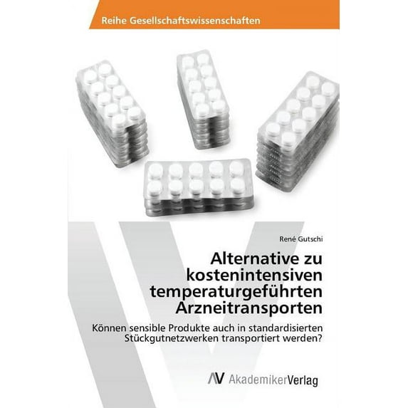 Alternative zu kostenintensiven temperaturgeführten Arzneitransporten (Paperback)