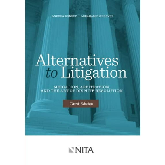 Pre-Owned Alternatives to Litigation: Mediation, Arbitration, and the Art of Dispute Resolution (Paperback) 160156337X 9781601563378